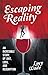 Escaping Reality: An Incred...