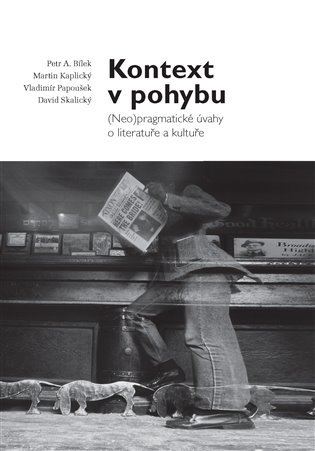 Kontext v pohybu: (Neo)pragmatické úvahy o literatuře a kultuře