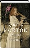 La hija del relojero by Kate Morton
