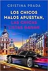 Los chicos malos apuestan, las chicas listas ganan by Cristina Prada