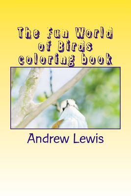 The Fun World of Birds Coloring Book (Fun world of Birds part 1)