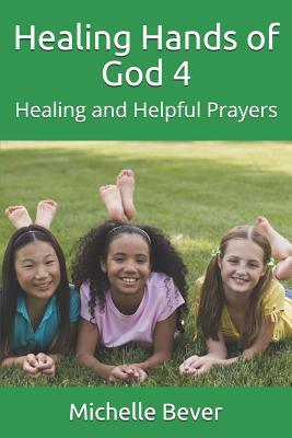 Healing Hands of God 4: Healing and Helpful Prayers
