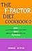 The F-Factor Diet Cookbook-...