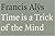 Time Is a Trick of the Mind