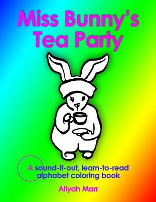 Miss Bunny's Tea Party: A sound-it-out, learn to read alphabet coloring book