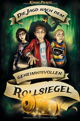 Die Jagd nach dem geheimnisvollen Rollsiegel (Geheimnisvolle Jagd 1)