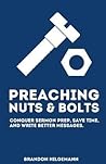 Preaching Nuts & Bolts: Conquer Sermon Prep, Save Time, and Write Better Messages Preaching Nuts & Bolts: Conquer Sermon Prep, Save Time, and Write Better Messages