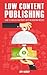 Low Content Publishing: How...