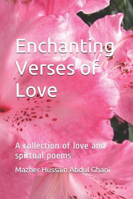 Enchanting Verses of Love: A collection of love and spirtual poems (Love Poetry)