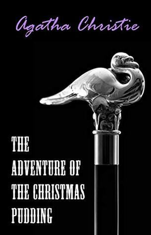 The Adventure of the Christmas Pudding: A Hercule Poirot Short Story