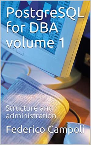 PostgreSQL for DBA volume 1: Structure and administration (Kindle Edition)