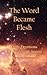 The Word Became Flesh: Daily Devotions for the Advent Season (Advent Readings by Lynne Modranski)