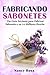 Fabricando Sabonetes: Um Guia Iniciante para Fabricar Sabonetes e as 14 Melhores Receitas (Portuguese Edition)