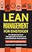 Lean Management für Einsteiger: Grundlagen des Lean Managements für kleine und mittelständische Unternehmen – mit vielen Praxisbeispielen (German Edition)