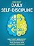 Daily Self-Discipline: Daily Habits and Mindset to Build Sustainable Self-Discipline and Achieve Your Goals