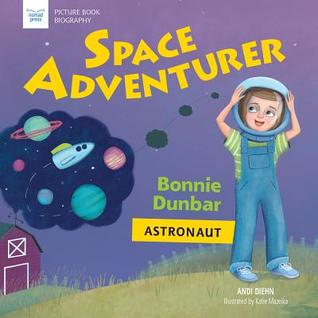 Space Adventurer: Bonnie Dunbar, Astronaut (Picture Book Biography)