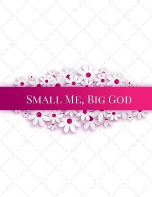 Small Me, Big God: A Spiritual Journal to Record Your Journey Towards God, Biblical Journal Prompts, Spiritual Journal Writing, Spiritual Writing Exercises, Religious Writing Prompts, Journal Prompts for Self-Discovery, Paperback Cover.