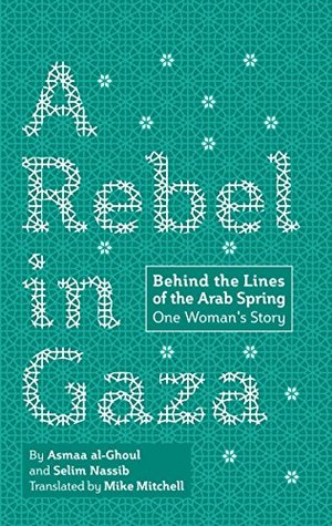 A Rebel in Gaza: Behind the Lines of the Arab Spring, One Woman's Story (Kindle Edition)