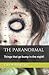 The Paranormal: Things that...