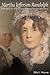 Martha Jefferson Randolph: Republican Daughter & Plantation Mistress