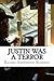 Justin Was a Terror by Rachel Sherwood Roberts