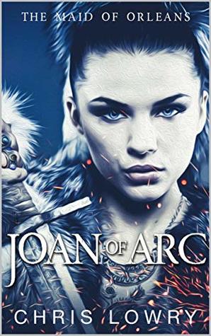 Joan of Arc - an action fantasy: The Maid of Orleans (Kindle Edition)