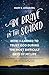 Be Brave in the Scared: How I Learned to Trust God during the Most Difficult Days of My Life