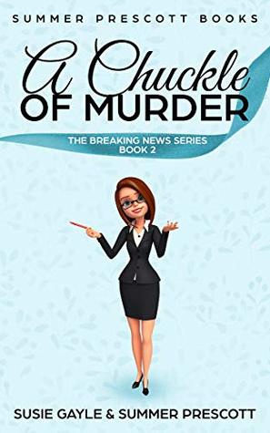 A Chuckle of Murder (The Breaking News Series Book 2)