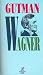Wagner by Robert W. Gutman