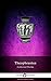 Delphi Collected Works of Theophrastus by Theophrastus