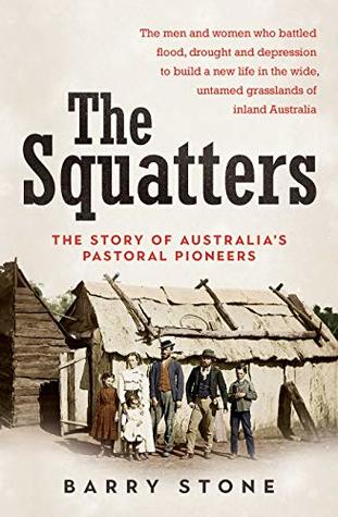 The Squatters: The story of Australia's pastoral pioneers (Kindle Edition)