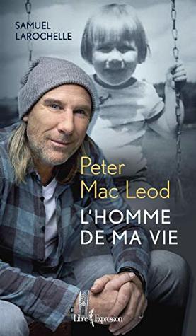 Peter Mac Leod: L'Homme de ma vie (NON CLASSE) (French Edition)