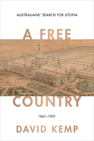 A Free Country: Australians’ Search for Utopia 1861–1901