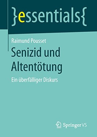 Senizid und Altentötung: Ein überfälliger Diskurs (essentials) (German Edition)