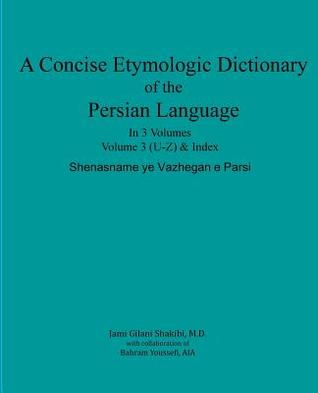 A Concise Etymologic Dictionary of the Persian Language: Volume III