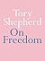 On Freedom by Tory Sheperd