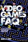 Video Games FAQ by Mark J.P. Wolf