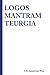 Logos Mantram Teurgia (Spanish Edition)