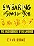 Swearing Is Good for You: The Amazing Science of Bad Language