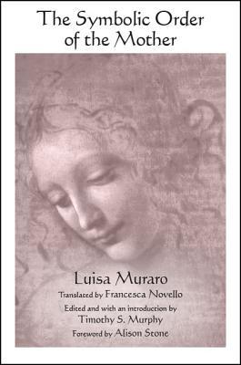 The Symbolic Order of the Mother (Suny Series in Contemporary Italian Philosophy)