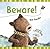 Beware!