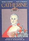 Catherine the Great (World Leaders Past & Present) Catherine the Great (World Leaders Past & Present)