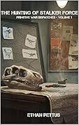Primitive War Dispatches: The Hunting of Stalker Force