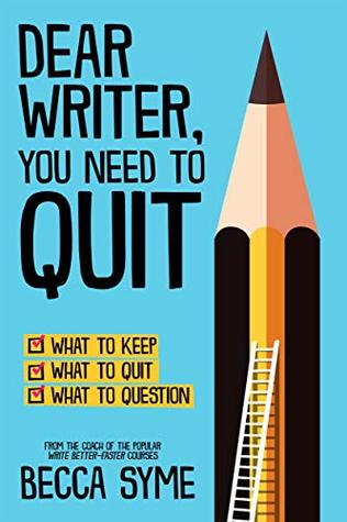 Dear Writer, You Need to Quit (QuitBooks for Writers, #1)