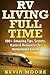 RV Living Full Time:: 100+ Amazing Tips, Secrets, Hacks & Resources to Motorhome Living!