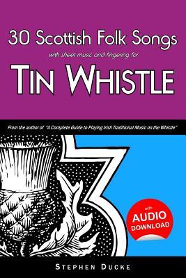 30 Scottish Folk Songs with sheet music and fingering for Tin Whistle (Whistle for Kids)