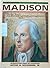 James Madison (World Leaders Past & Present)