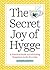 The Secret Joy of Hygge: A ...