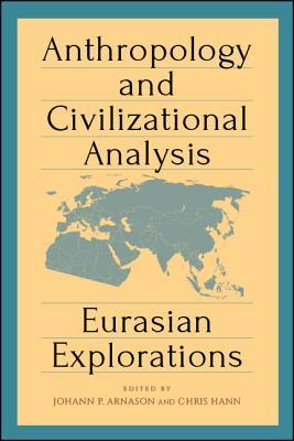 Anthropology and Civilizational Analysis (Suny Series, Pangaea II: Global/Local Studies)