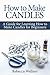 How to Make Candles  by Rebecca Wellner